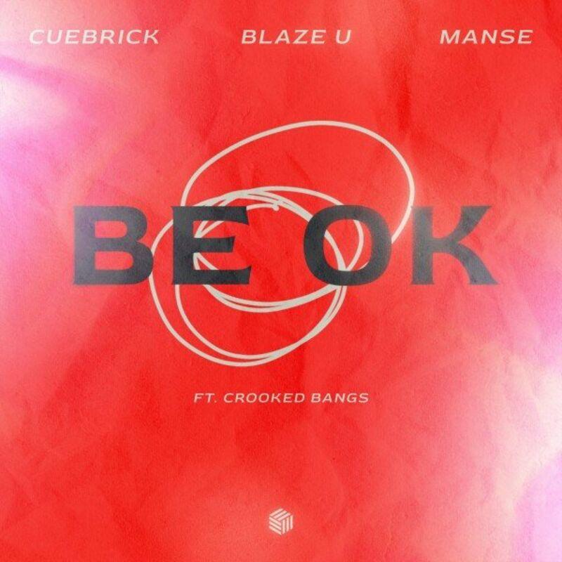 Cuebrick, Blaze U & Manse feat. Crooked Bangs - Be OK (2024)