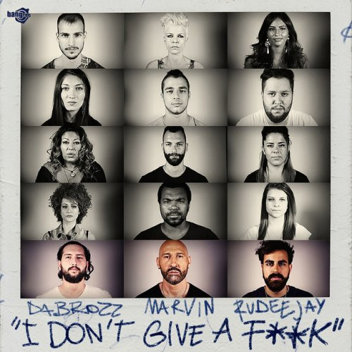 Da Brozz feat. Marvin & Rudeejay - I Don't Give a Fuck (2015)