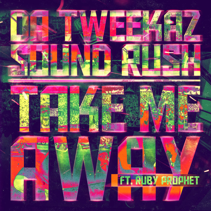 Da Tweekaz & Sound Rush Feat Ruby Prophet - Take Me Away (Extended Mix) (2019)