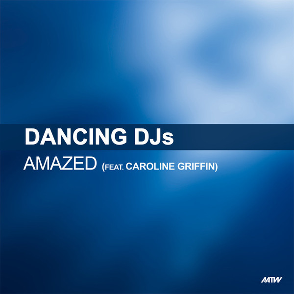 Dancing Djs feat. Caroline Griffin - Amazed (Radio Mix) (2007)