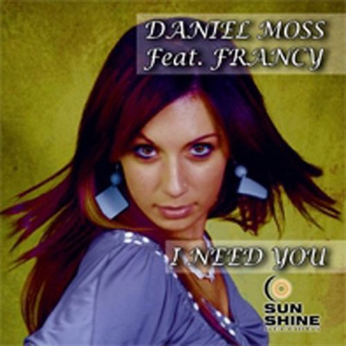 Daniel Moss Feat Francy - I Need You (Mario Tee Daylight Radio Version) (2012)