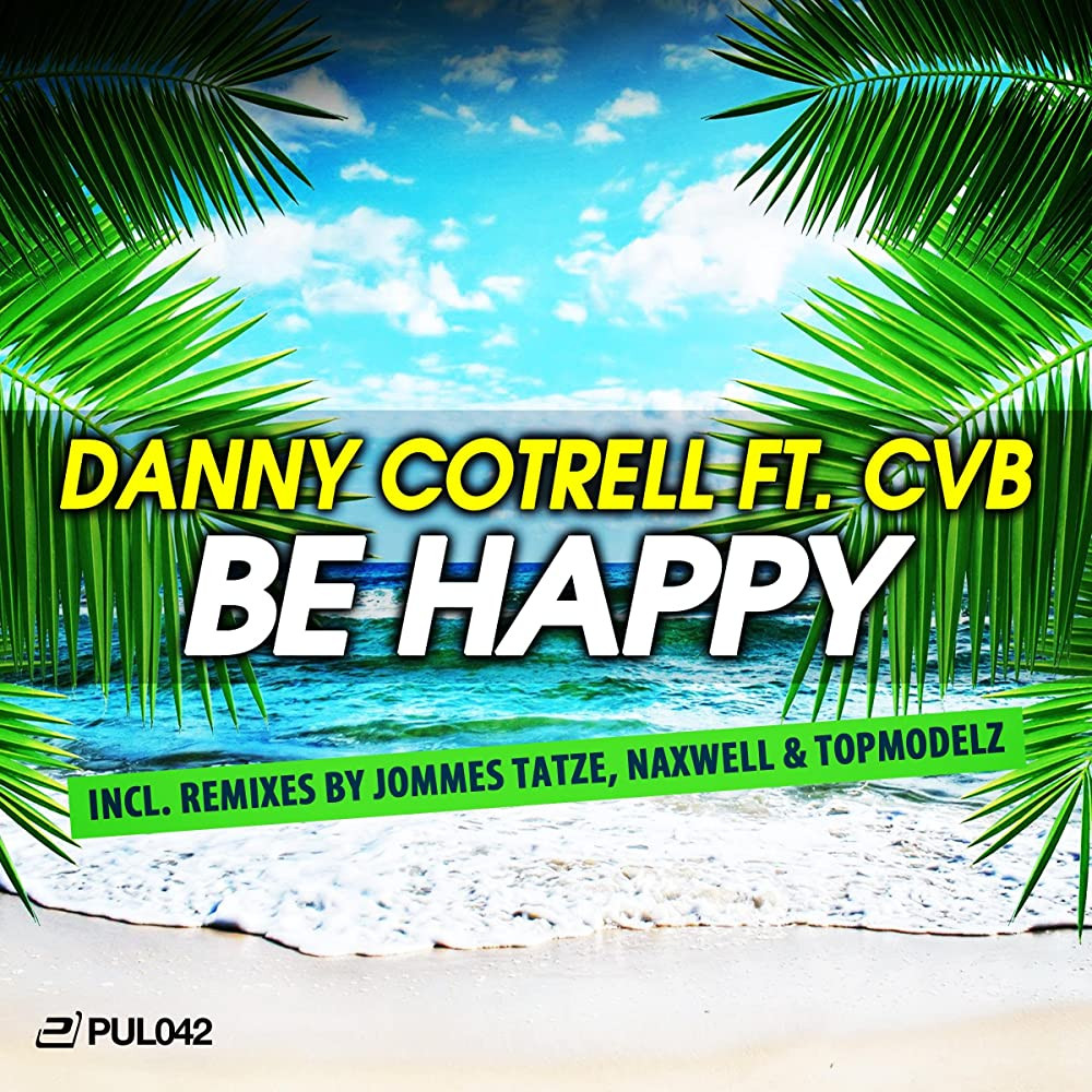 Danny Cotrell - Be Happy (Topmodelz Remix) (2015)