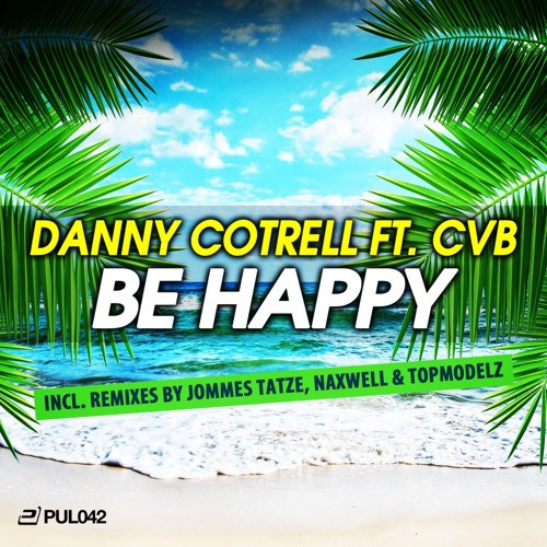 Danny Cotrell Feat Cvb - Be Happy (Topmodelz Edit) (2015)