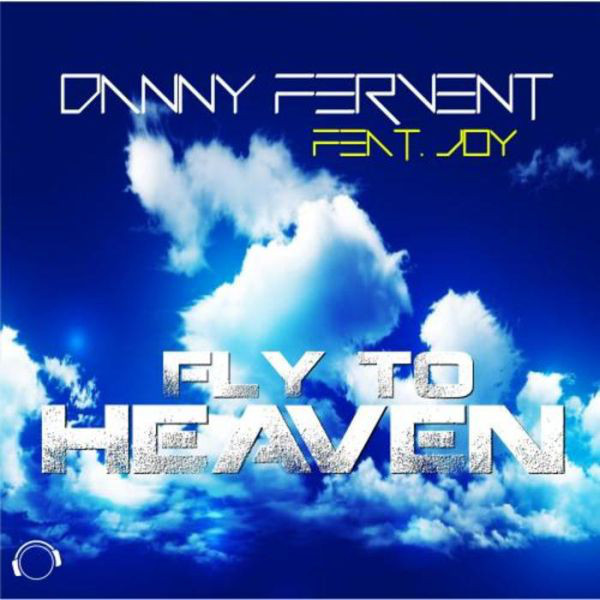 Danny Fervent feat. Joy - Fly to Heaven (Club Tuner Edit) (2015)