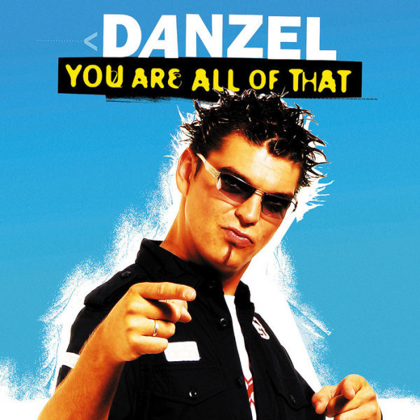Danzel - You Are All of That (Radio Edit) (2004)
