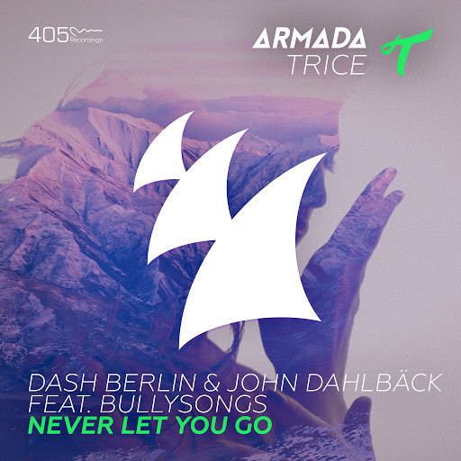 Dash Berlin & John Dahlbäck feat. Bullysongs - Never Let You Go (Radio Edit) (2015)