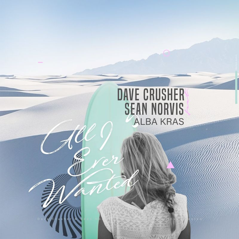 Dave Crusher & Sean Norvis feat. Alba Kras - All I Ever Wanted (2020)