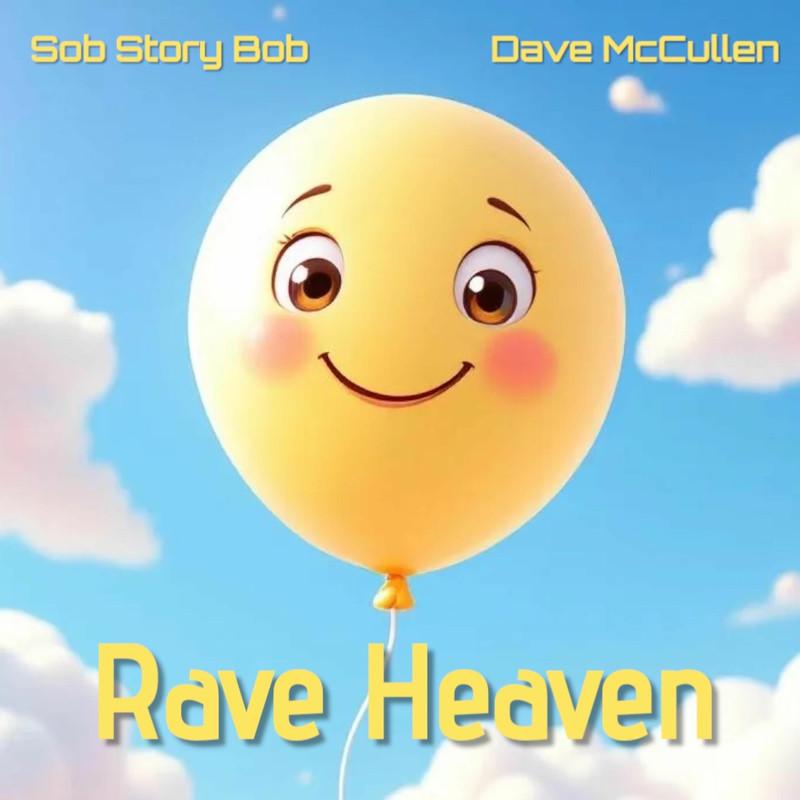 Dave McCullen & Sob Story Bob - Rave Heaven (I Am a Raver) (2025)