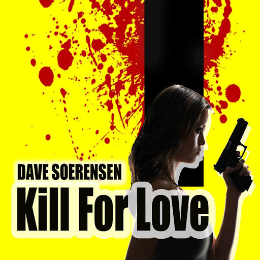 Dave Soerensen - Kill for Love (Original Radio) (2011)