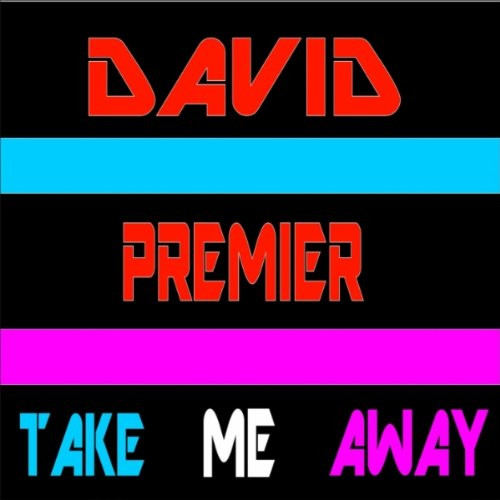 David Premier - Take Me Away (Radio Edit) (2012)
