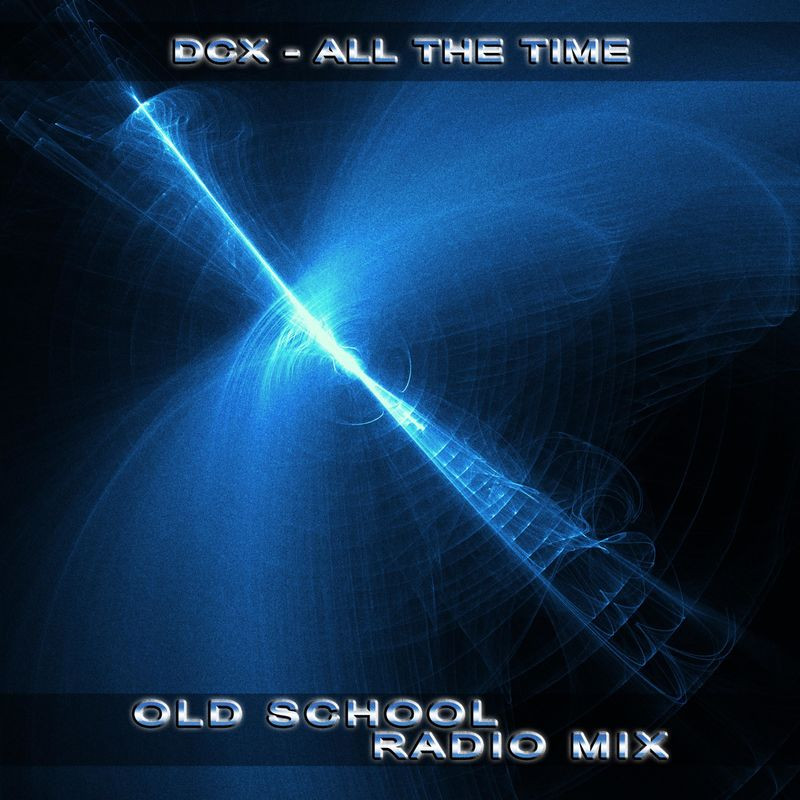 Dcx - All the Time (Old School Radio Mix) (2019)