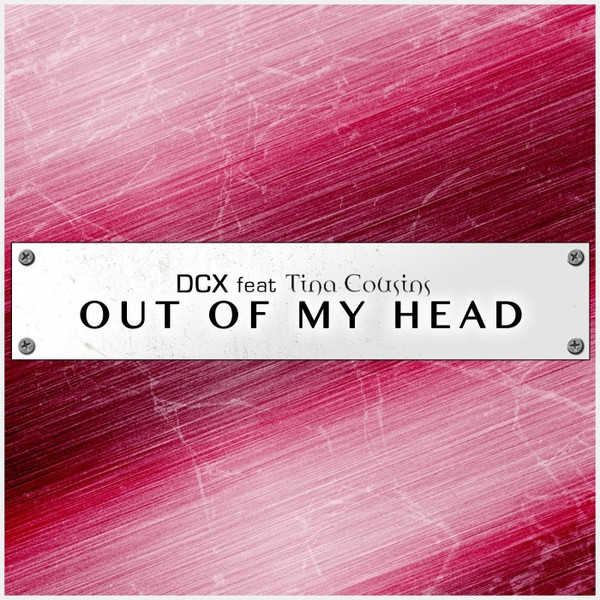 Dcx feat. Tina Cousins - Out of My Head (2015)