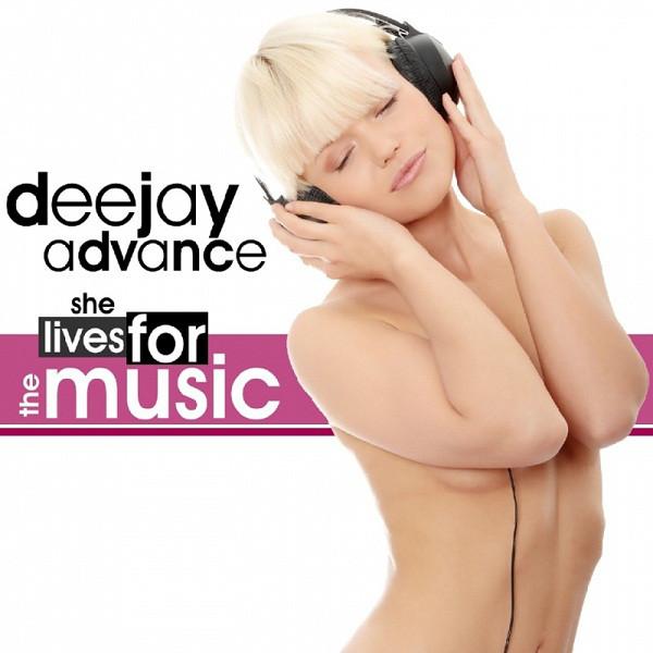 Deejay Advance - She Lives for the Music (Radio Mix) (2011)