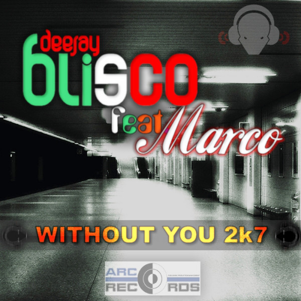 Deejay Blisco feat. Marco - Without You 2k7 (Fabrizio E Marco Radio Recipe) (2007)