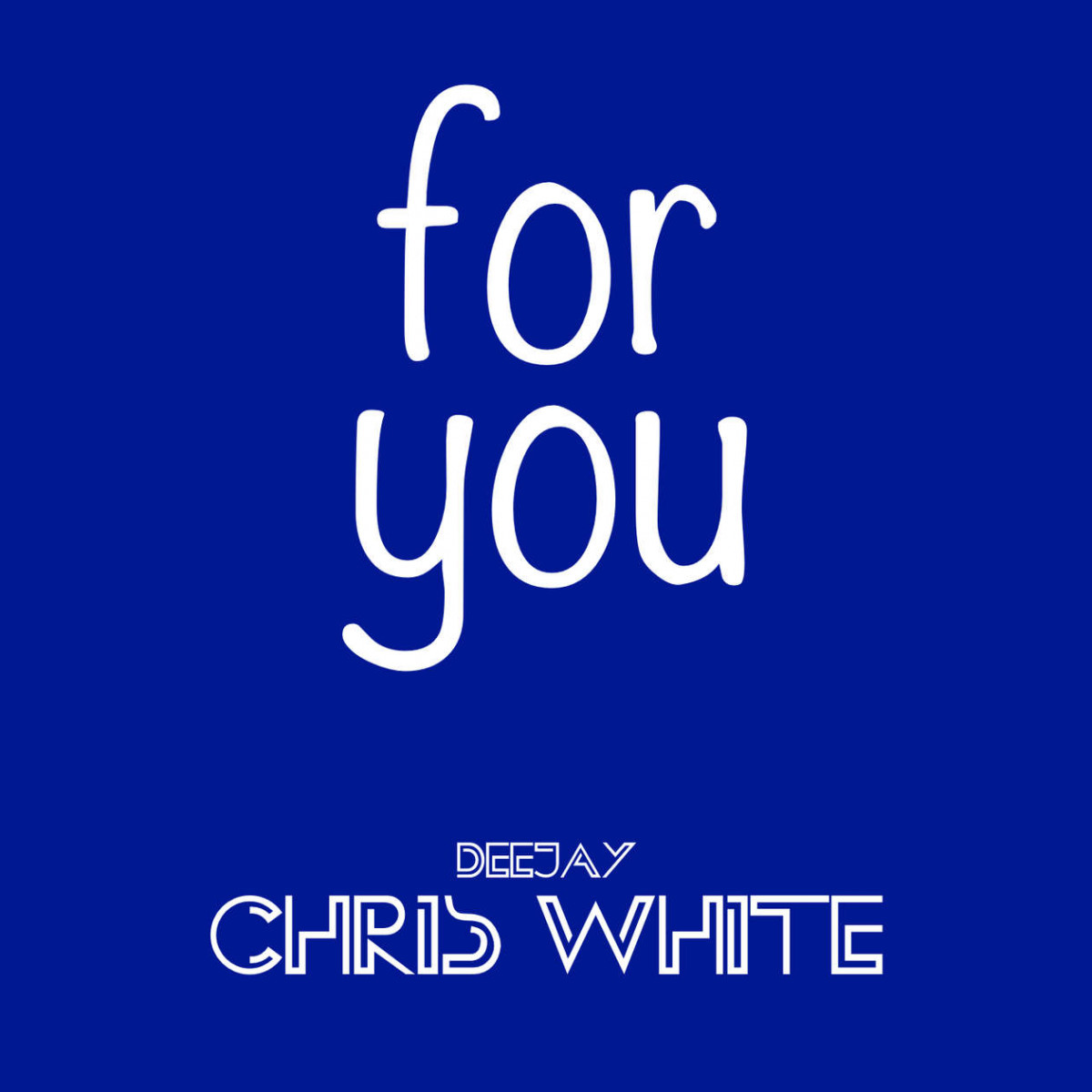 Deejay Chris White - For You (Radio Edit) (2015)