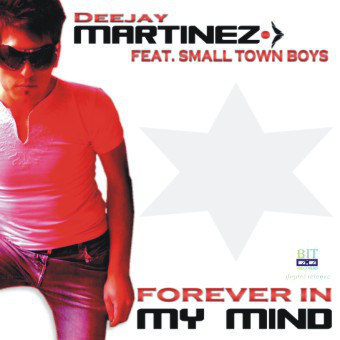 Deejay Martinez feat. Small Town Boys - Forever in My Mind (Original Radio Edit) (2007)