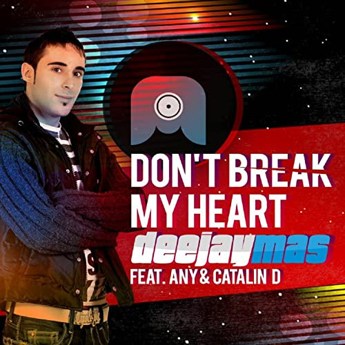 Deejaymas feat. Any & Catalin D - Don't Break My Heart (Radio Edit) (2012)