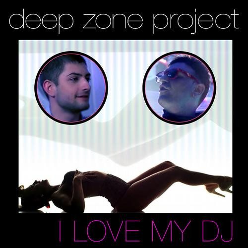 Deep Zone - I Love My DJ (Radio Edit) (2012)