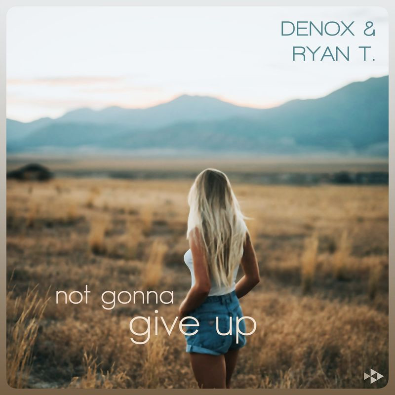 Denox & Ryan T. - Not Gonna Give Up (2021)