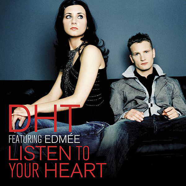 D.H.T. feat. Edmée - Listen to Your Heart (Furious F. Ez Radio Edit) (2005)