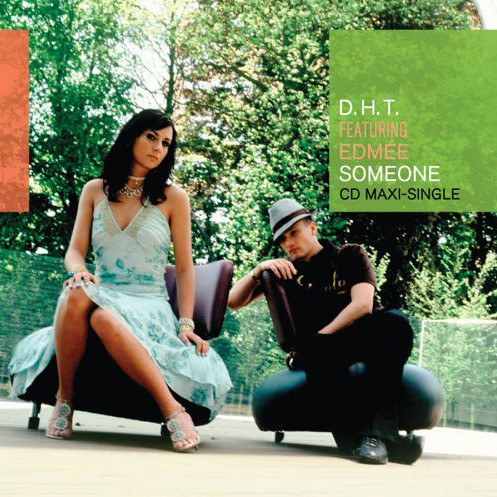 D.H.T. feat. Edmée - Someone (Furious F. Radio Edit) (2005)