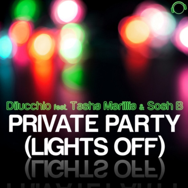 Dilucchio feat. Tasha Marillia & Sosh B - Private Party (Lights Off) (Radio Edit) (2013)