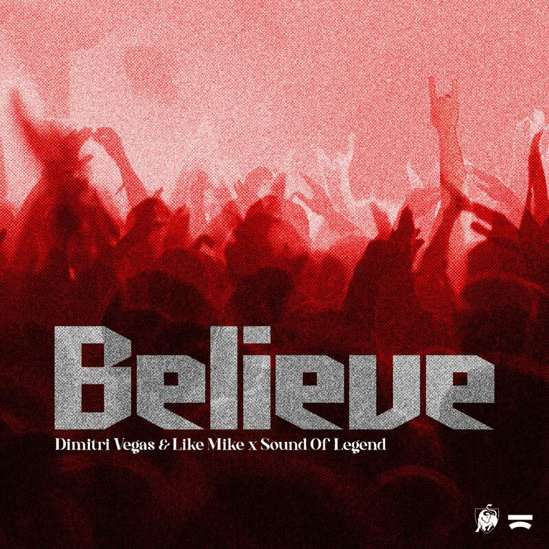 Dimitri Vegas & Like Mike & Sound of Legend - Believe (2022)