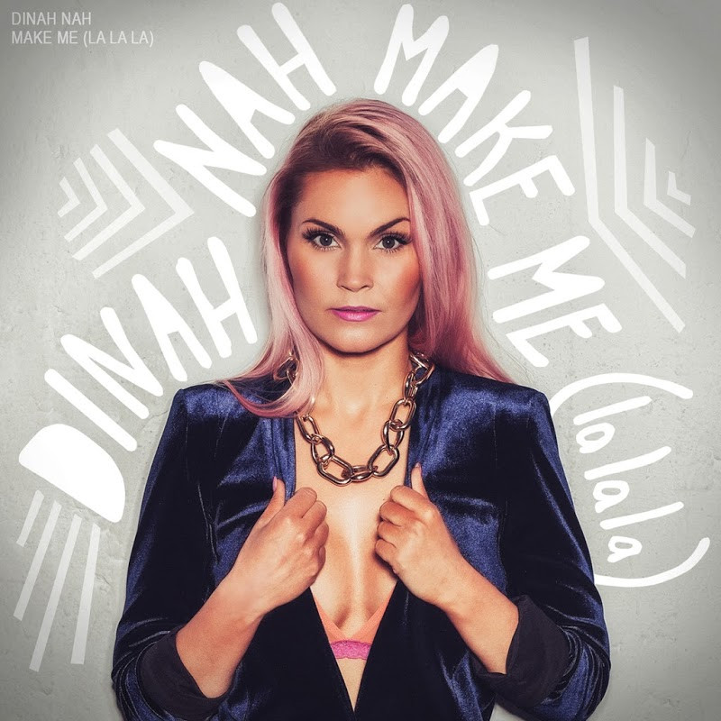 Dinah Nah - Make Me (La La La) (2015)