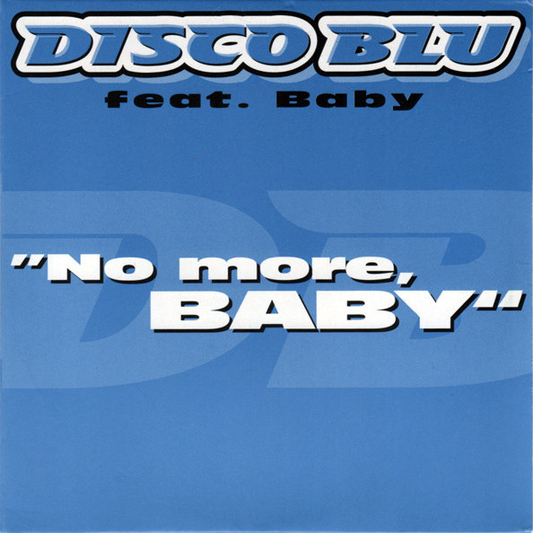 Disco Blu feat. Baby - No More Baby (Radio Edit) (1997)