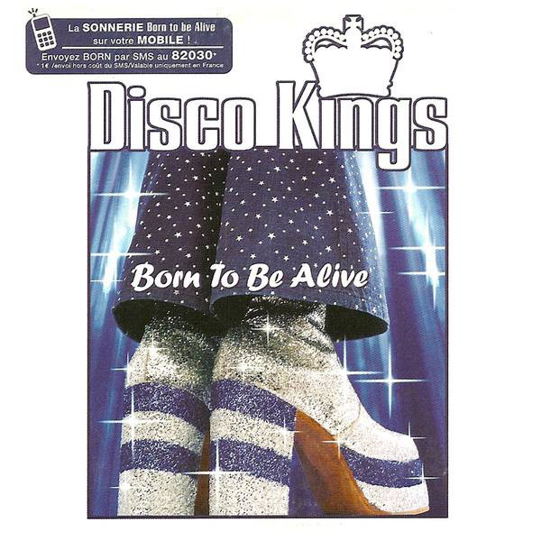 Disco Kings - Born To Be Alive (Original Radio Edit) (2005)