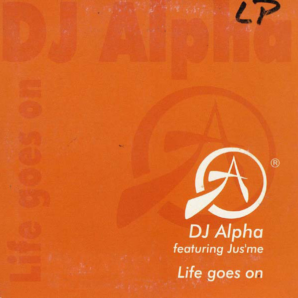 DJ Alpha Featuring Jus'me - Life Goes On (Radio Edit) (2003)