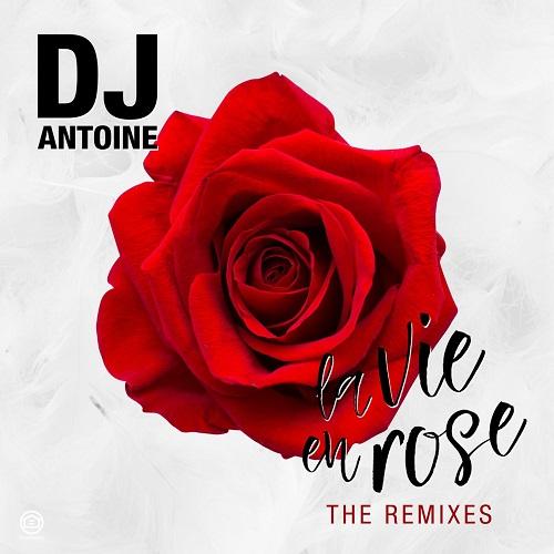 DJ Antoine - La Vie En Rose (Vixen Rmx) (2017)