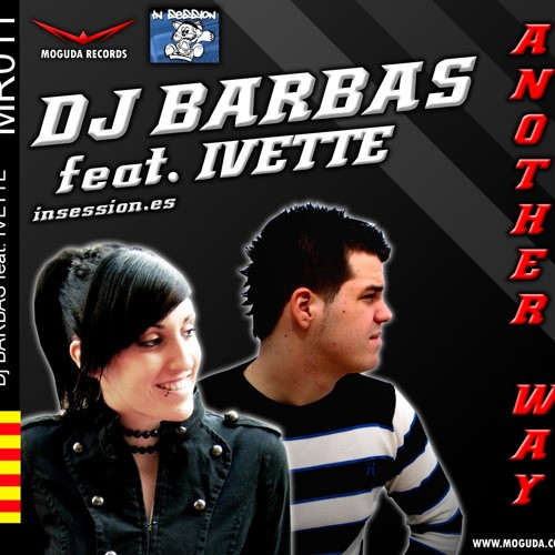 DJ Barbas Feat Ivette - Another Way (Radio) (2008)