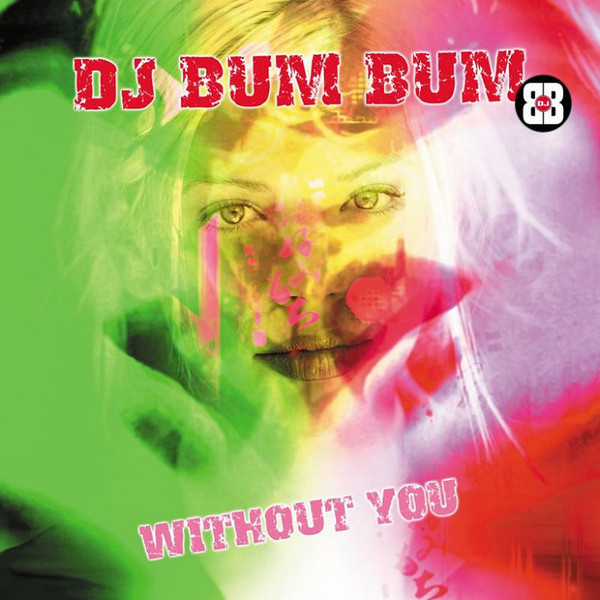 DJ Bum Bum - Without You (Easy Radio) (2004)