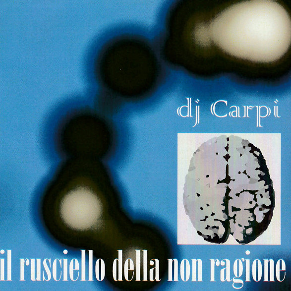 DJ Carpi - Il Ruscello Della Non Ragione (Radio) (2005)