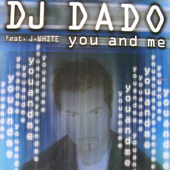 DJ Dado feat. J. White - You and Me (Radio Edit) (2001)