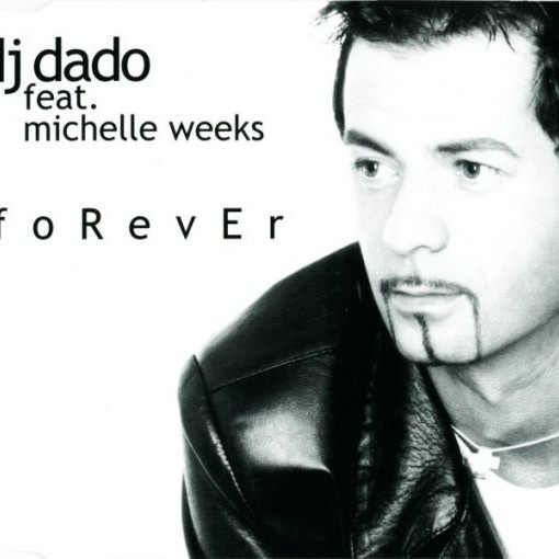 DJ Dado feat. Michelle Weeks - Forever (Original Radio Mix) (1999)