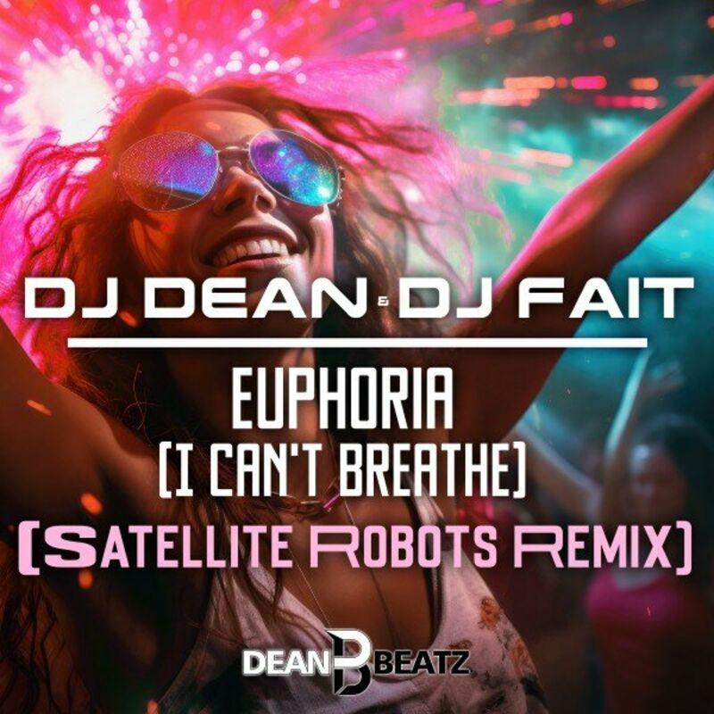 DJ Dean & DJ Fait - Euphoria (I Can't Breathe) (Satellite Robots Remix) (2023)