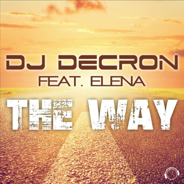 DJ Decron feat. Elena - The Way (Radio Edit) (2018)