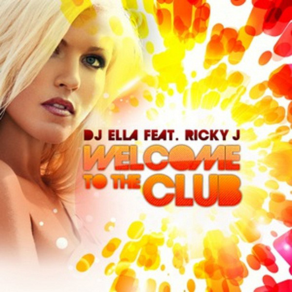 DJ Ella feat. Ricky J - Welcome to the Club (Radio Edit) (2012)