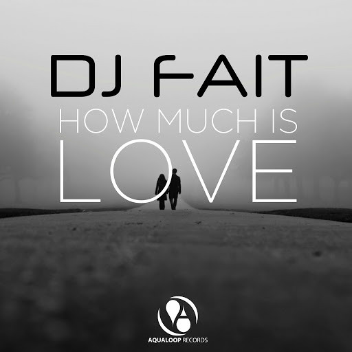 DJ Fait - How Much Is Love (Club Edit) (2015)