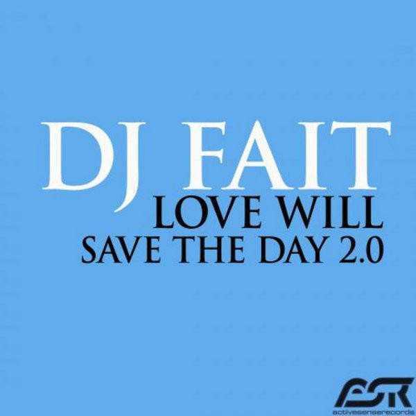 DJ Fait - Love Will Save the Day 2.0 (Original Radio Edit) (2012)