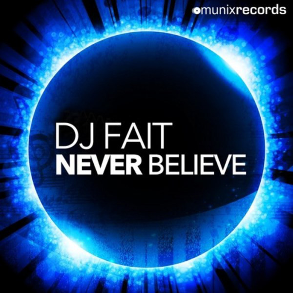 DJ Fait - Never Believe (Original Edit) (2013)