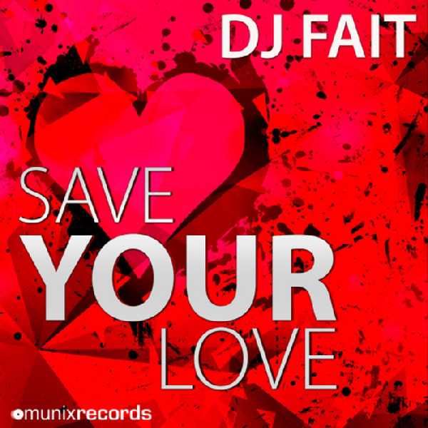 DJ Fait - Save Your Love (Hands Up Mix Edit) (2014)