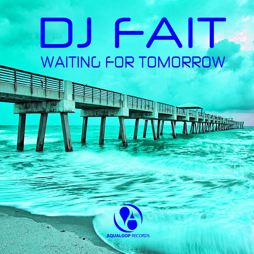 DJ Fait - Waiting for Tomorrow (Single Mix) (2015)
