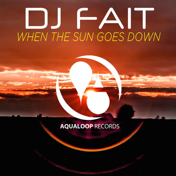 DJ Fait - When the Sun Goes Down (Club Edit) (2015)