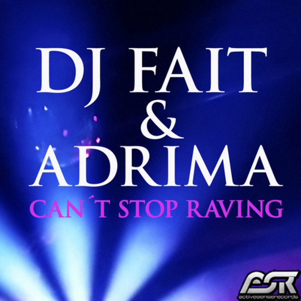 DJ Fait & Adrima - Can't Stop Raving (Adrima Edit) (2012)