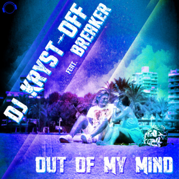 DJ Kryst-Off feat. Breaker - Out of My Mind (Zorneus & Breaker Remix Edit) (2013)