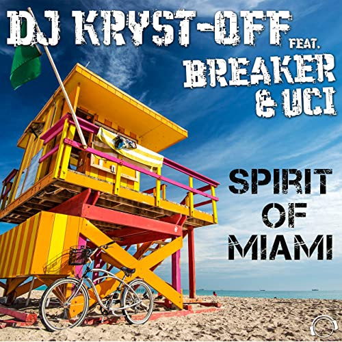 DJ Kryst-Off feat. Breaker & Uci - Spirit of Miami (Single Edit) (2015)