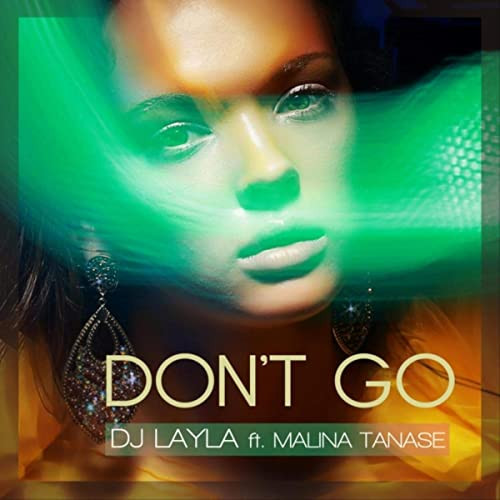DJ Layla feat. Malina Tanase - Don't Go (2016)